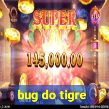 bug do tigre